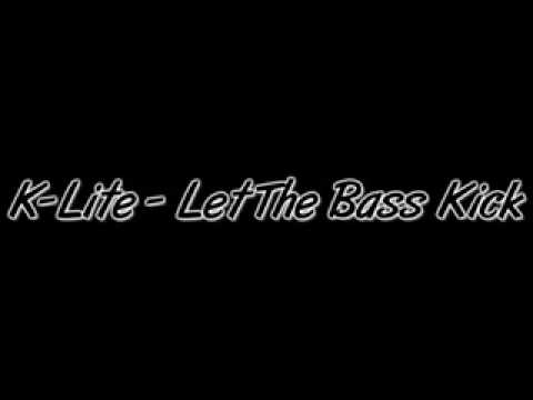 K-Lite - Let The Bass Kick