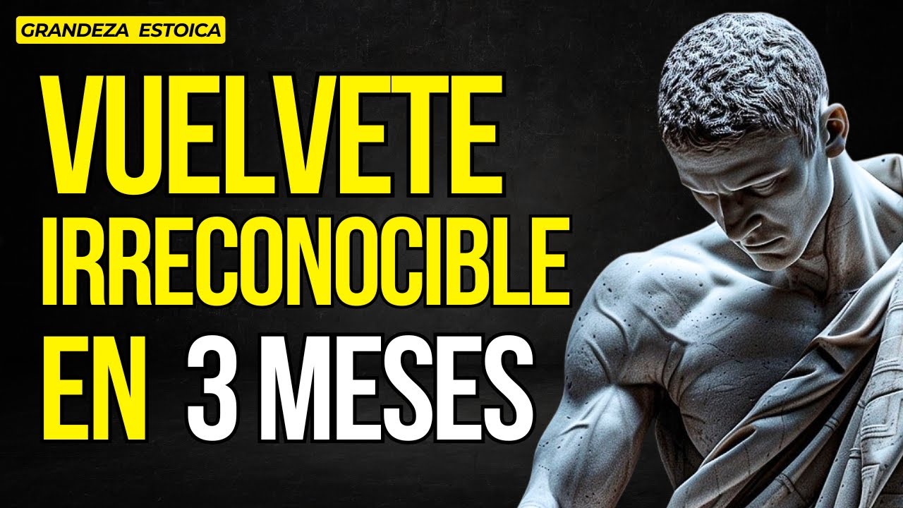 TRANSFORM your LIFE in 3 MONTHS and BECOME an Unrecognizable VERSION | STOICISM