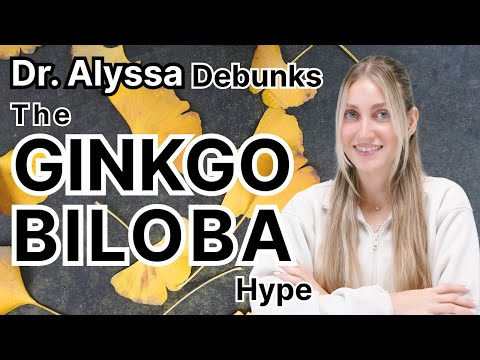 Dr. Alyssa Debunks the Ginkgo Biloba Hype