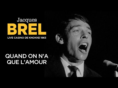 Jacques Brel - Quand on n'a que l’amour (Live officiel Casino de Knokke 1963)