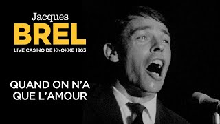 Jacques Brel - Quand on n&#39;a que l’amour (Live officiel Casino de Knokke 1963)