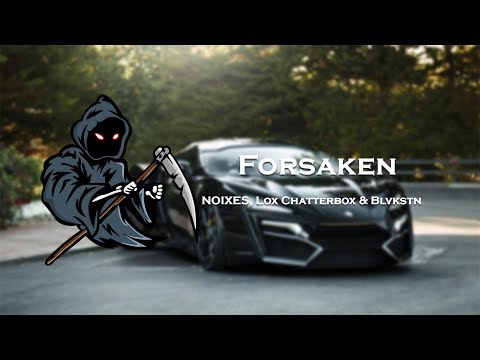 NOIXES, Lox Chatterbox & Blvkstn - Forsaken  ➤ TRAP