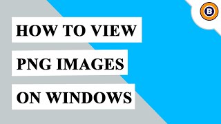 How to View PNG Image | Open PNG Image on Windows 10 | View Multiple PNG Images