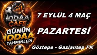 7 EYLÜL PAZARTESİ günün maç tahminleri maç analizleri futbol haberleri