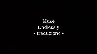 Muse - Endlessly [Traduzione]