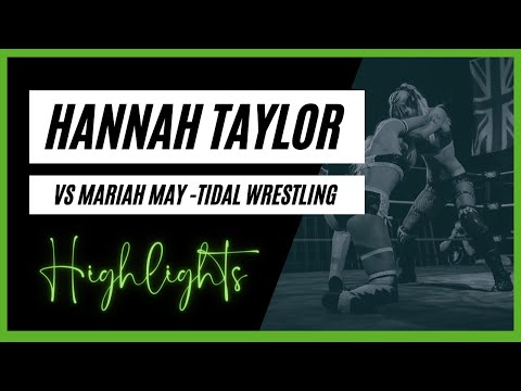 Hannah Taylor vs Mariah May - Tidal Wrestling Highlights
