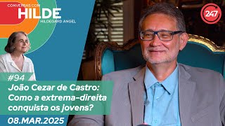 Conversas com Hildegard Angel - João Cezar de Castro: Como a extrema-direita conquista os jovens?