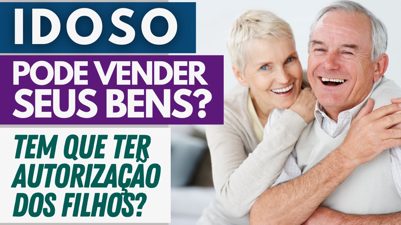 IDOSO PODE VENDER SEUS BENS ATÉ QUAL IDADE? Não seja enganado!