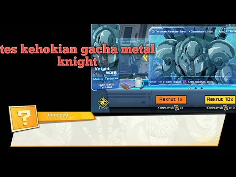 Gacha metal knight tes kehokian