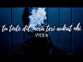 Ek Raat(lyrics)- Vilen |Sad Songs| |Tu Tode Dil Mera Teri Aukat Nahi|