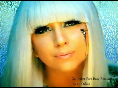 Dj Orhan Ft Lady Gaga Get Poker Face Busy( Mash Up Mixed)