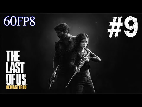The Last Of Us: Remastered - Gameplay Walkthrough Part 9 (PS4) 1080p 60fps