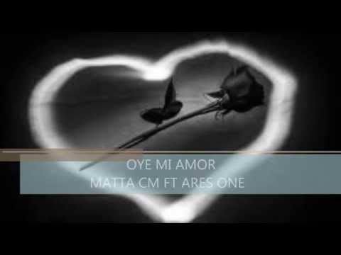 Matta CM, Ares One - Oye Mi Amor (Prod. Wero Soto)