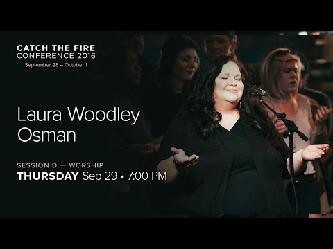 Catch The Fire Conference 2016 - Session D Worship - Laura Woodley Osman & Benjamin Jackson