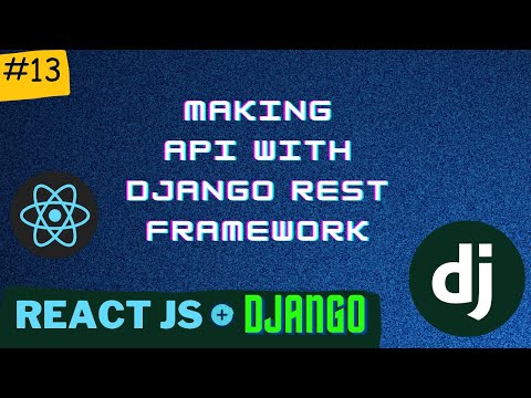 Making an API for fetching Data | Django React Series | PT - 13 thumbnail