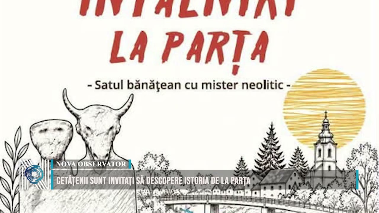 Cetățenii sunt invitați să descopere istoria de la Parța