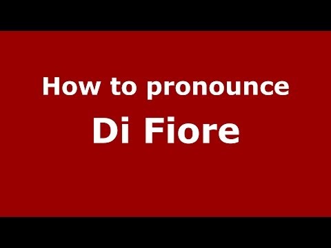 How to pronounce Di Fiore (Italian/Italy) - PronounceNames.com