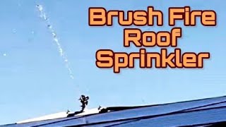 Brush Fire House Protection - Rooftop Sprinkler System (links below)