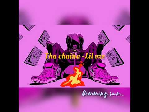 Tha chaina - lil vze