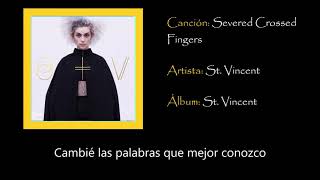 St  Vincent - Severed Crossed Fingers (Subtitulada)