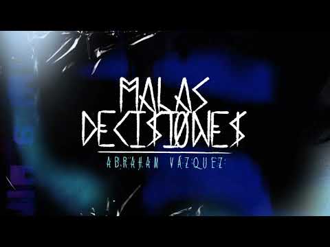 Malas Desiciones  - Abraham Vázquez (Lyric Video)