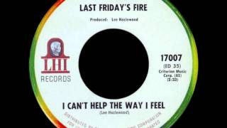 Last Friday's Fire - I Can't Help the Way I Feel