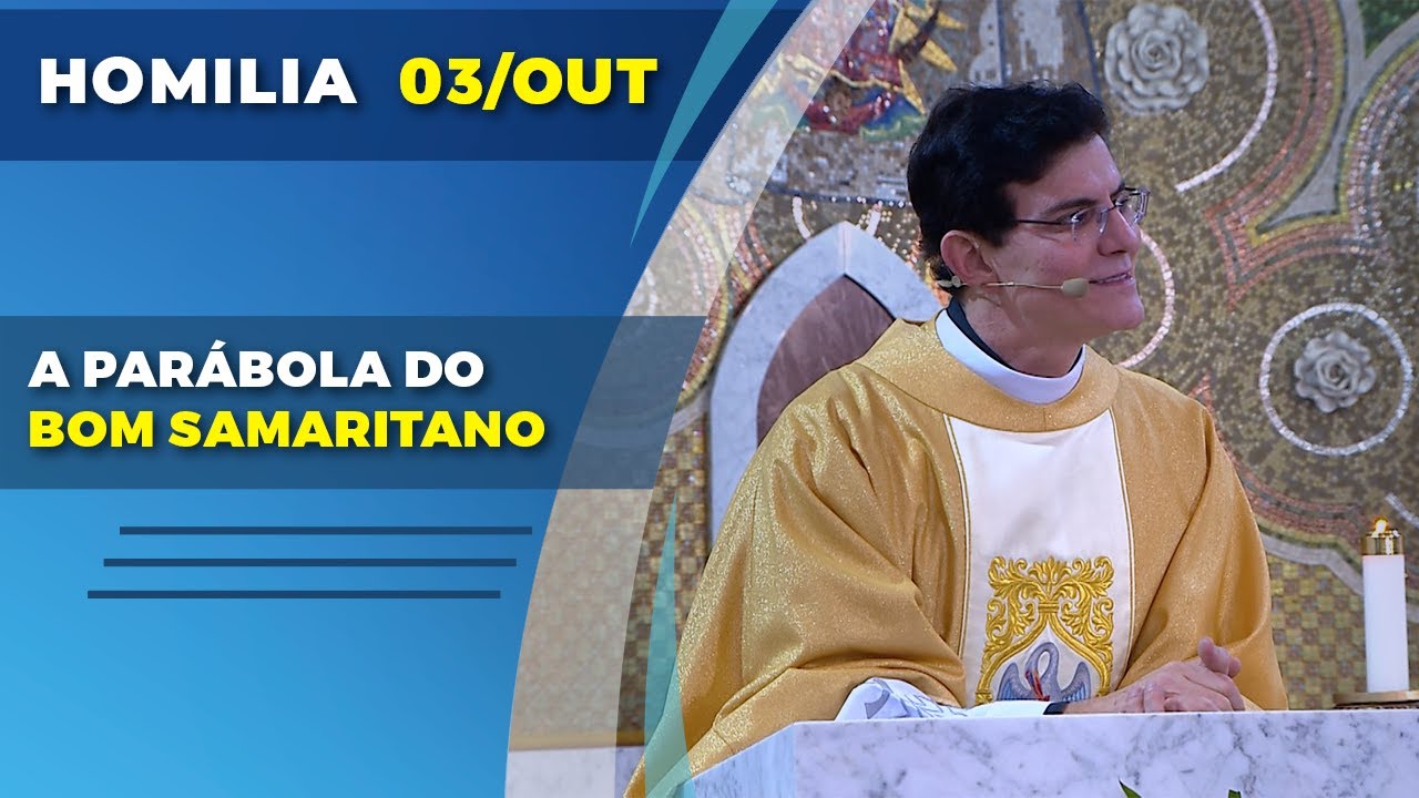 A PARÁBOLA DO BOM SAMARITANO | PADRE REGINALDO MANZOTTI | HOMILIA 03/10/2022