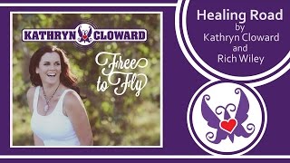 Kathryn Cloward - The Healing Road (Lyric Video)