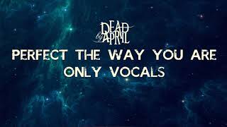 Perfect the way you are - Dead by April (Only Vocals)