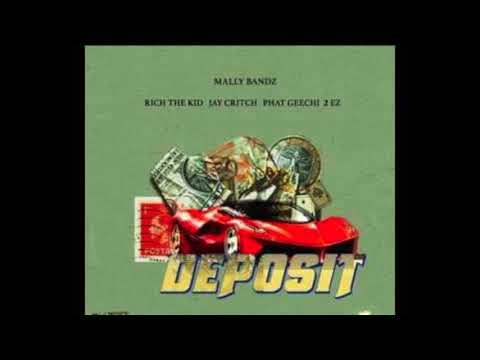 Deposit (feat. Rich The Kid, Mally Bandz, 2Ez, Jay Critch, Phat Geechi) prod: Lord unknown