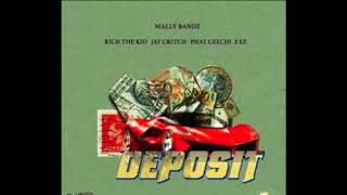 Deposit (feat. Rich The Kid, Mally Bandz, 2Ez, Jay Critch, Phat Geechi) prod: Lord unknown