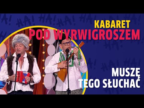 Kabaret pod Wyrwigroszem "Muszę tego słuchać"