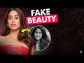The FAKE Beauty Of Bollywood Celebrities