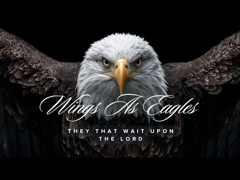 They That Wait Upon the Lord | Isaiah 40:28–31 | Powerful Christian Worship