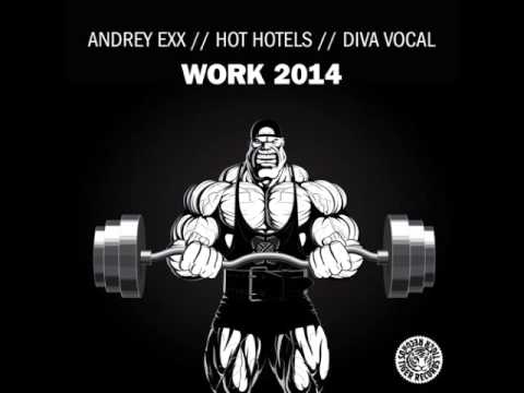 Andrey Exx, Hot Hotels feat. Diva Vocal - Work