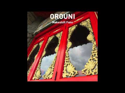 Orouni - Makeshift Fans
