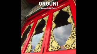 Orouni - Makeshift Fans