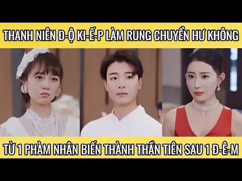 Thanh niên độ kiếp làm rung chuyển hư không từ 1 phàm nhân thành thần tiên sau 1 đêm