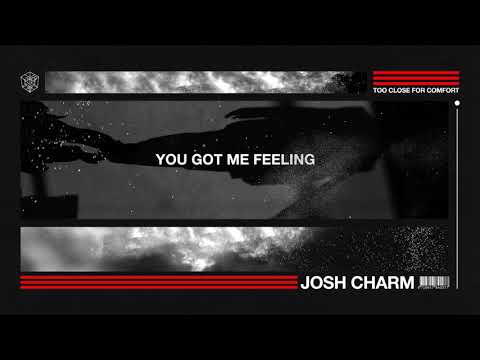 Josh Charm - Too Close For Comfort