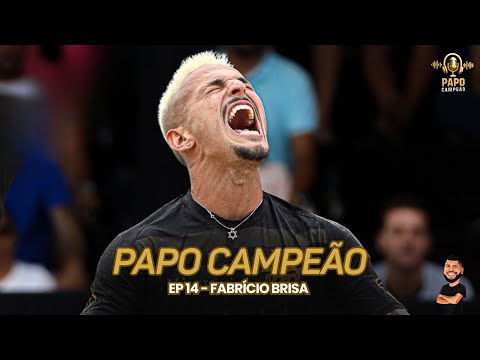 PAPO CAMPEÃO #14 - FABRÍCIO BRISA