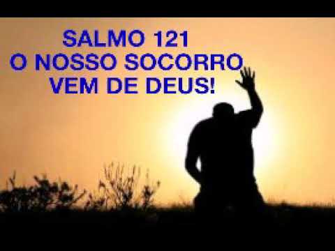 SALMO 121! O NOSSO SOCORRO VEM DE DEUS!