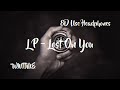 LP - Lost On You | 8D Audio (Use Headphones)