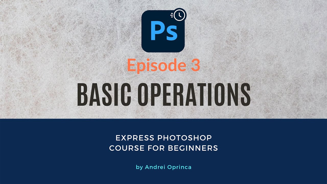 Express Photoshop Episode 3 - Basic Operations