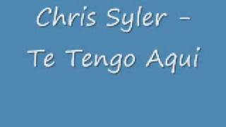 Chris Syler - Te Tengo Aqui