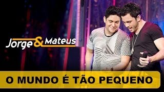 Jorge &amp; Mateus - O Mundo É Tão Pequeno - [DVD O Mundo é Tão Pequeno]-(Clipe Oficial)