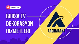 Bursa Ev Dekorasyon | Anahtar Teslim Tadilat Hizmetleri | ArchMarkt