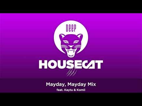 Deep House Cat Show - Mayday, Mayday Mix - feat. Kaytu & Komii
