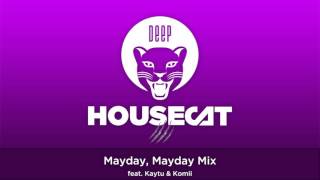 Download lagu Deep House Cat Show - Mayday, Mayday Mix - feat. Kaytu & Komii mp3