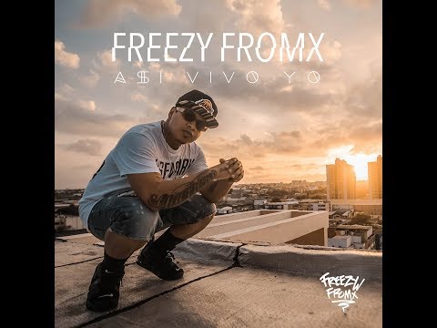 Freezy Fromx - Así Vivo (Vídeo Oficial)