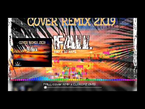 FALL ( RMP X DJ REPZ )cover REMIX 2019